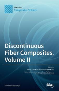 Discontinuous Fiber Composites Volume II