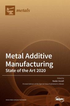 Metal Additive Manufacturing: State of the Art 2020