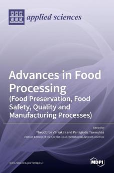 Advances in Food Processing (Food Preservation Food Safety Quality and Manufacturing Processes)