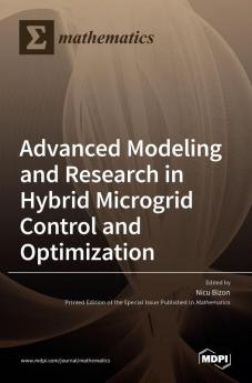 Advanced Modeling and Research in Hybrid Microgrid Control and Optimization