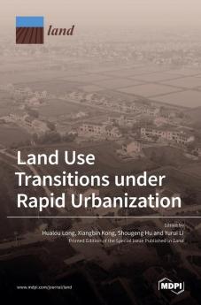 Land Use Transitions under Rapid Urbanization