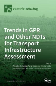 Trends in GPR and other NDTs for Transport Infrastructure Assessment