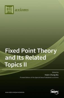 Fixed Point Theory and Its Related Topics II