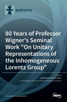 80 Years of Professor Wigner's Seminal Work On Unitary Representations of the Inhomogeneous Lorentz Group