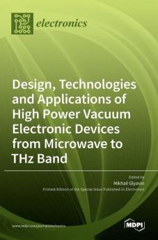 Design Technologies and Applications of High Power Vacuum Electronic Devices from Microwave to THz Band