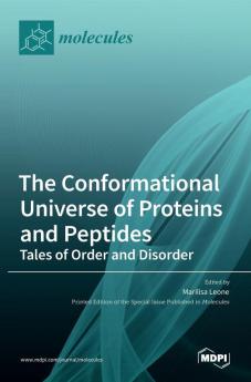 The Conformational Universe of Proteins and Peptides: Tales of Order and Disorder