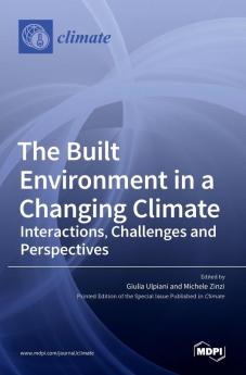 The Built Environment in a Changing Climate: Interactions Challenges and Perspectives