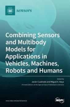 Combining Sensors and Multibody Models for Applications in Vehicles Machines Robots and Humans