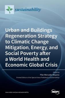 Urban and Buildings Regeneration Strategy to Climatic Change Mitigation Energy and Social Poverty after a World Health and Economic Global Crisis