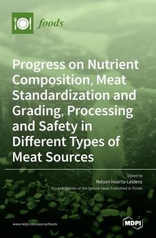 Progress on Nutrient Composition Meat Standardization and Grading Processing and Safety in Different Types of Meat Sources