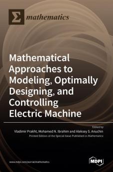 Mathematical Approaches to Modeling Optimally DesigningMathematical Approaches to Modeling Optimally Designing and Controlling Electric Machine and Controlling Electric Machine