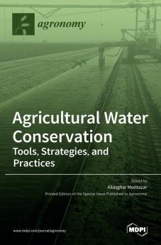 Agricultural Water Conservation: Tools Strategies and Practices