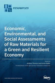 Economic Environmental and Social Assessments of Raw Materials for a Green and Resilient Economy
