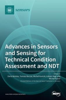 Advances in Sensors and Sensing for Technical Condition Assessment and NDT