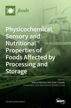 Physicochemical Sensory and Nutritional Properties of Foods Affected by Processing and Storage