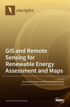 GIS and Remote Sensing for Renewable Energy Assessment and Maps