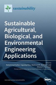 Sustainable Agricultural Biological and Environmental Engineering Applications