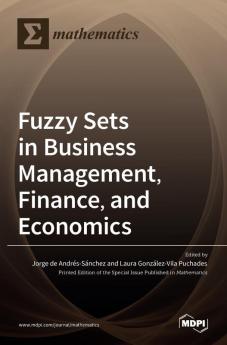 Fuzzy Sets in Business Management Finance and Economics