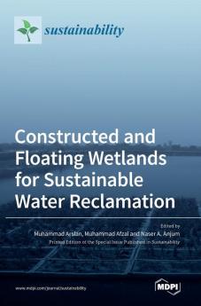 Constructed and Floating Wetlands for Sustainable Water Reclamation
