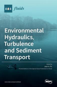 Environmental Hydraulics Turbulence and Sediment Transport