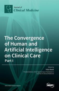 The Convergence of Human and Artificial Intelligence on Clinical Care