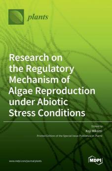 Research on the Regulatory Mechanism of Algae Reproduction under Abiotic Stress Conditions