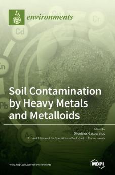 Soil Contamination by Heavy Metals and Metalloids