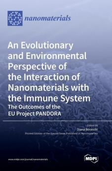 An Evolutionary and Environmental Perspective of the Interaction of Nanomaterials with the Immune System-The Outcomes of the EU Project PANDORA