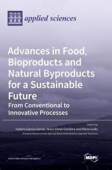 Advances in Food Bioproducts and Natural Byproducts for a Sustainable Future