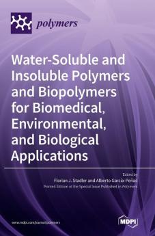 Water-Soluble and Insoluble Polymers and Biopolymers for Biomedical Environmental and Biological Applications