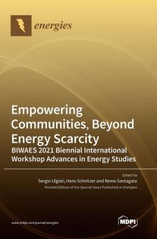Empowering Communities Beyond Energy Scarcity BIWAES 2021 Biennial International Workshop Advances in Energy Studies