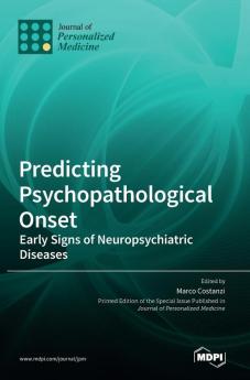 Predicting Psychopathological Onset: Early Signs of Neuropsychiatric Diseases