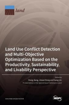 Land Use Conflict Detection and Multi-Objective Optimization Based on the Productivity Sustainability and Livability Perspective