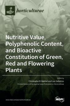 Nutritive Value Polyphenolic Content and Bioactive Constitution of Green Red and Flowering Plants