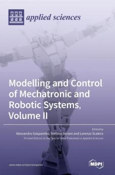 Modelling and Control of Mechatronic and Robotic Systems Volume II