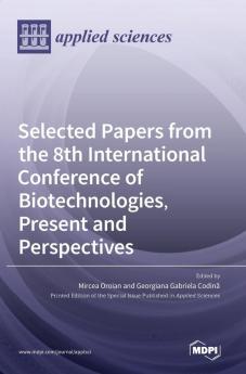 Selected Papers from the 8th International Conference of Biotechnologies Present and Perspectives