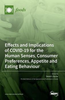 Effects and Implications of COVID-19 for the Human Senses Consumer Preferences Appetite and Eating Behaviour