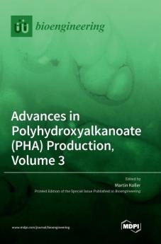 Advances in Polyhydroxyalkanoate (PHA) Production Volume 3