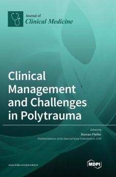 Clinical Management and Challenges in Polytrauma