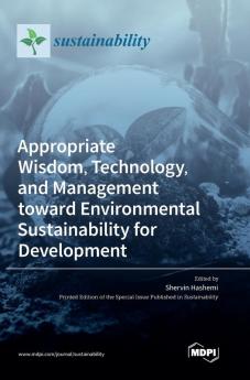 Appropriate Wisdom Technology and Management toward Environmental Sustainability for Development
