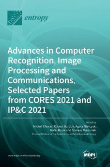 Advances in Computer Recognition Image Processing and Communications Selected Papers from CORES 2021 and IP&C 2021