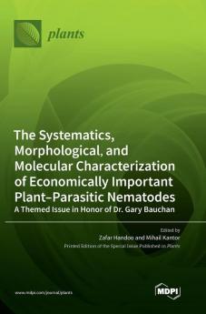 The Systematics Morphological and Molecular Characterization of Economically Important Plant-Parasitic Nematodes