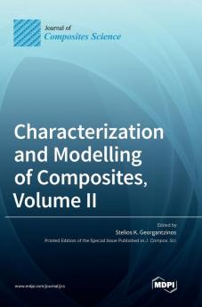 Characterization and Modelling of Composites Volume II
