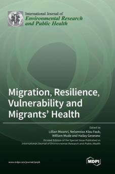 Migration Resilience Vulnerability and Migrants' Health