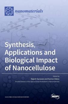 Synthesis Applications and Biological Impact of Nanocellulose