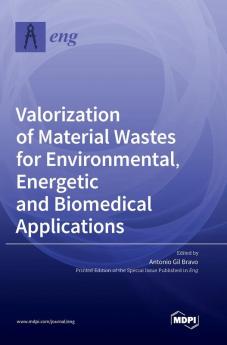 Valorization of Material Wastes for Environmental Energetic and Biomedical Applications