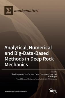 Analytical Numerical and Big-Data-Based Methods in Deep Rock Mechanics