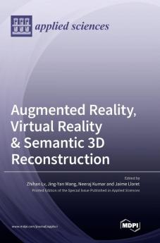 Augmented Reality Virtual Reality & Semantic 3D Reconstruction