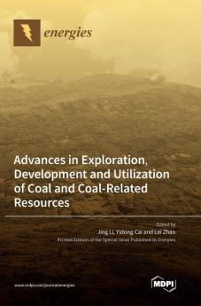 Advances in Exploration Development and Utilization of Coal and Coal-Related Resources