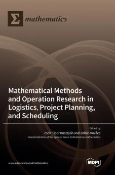 Mathematical Methods and Operation Research in Logistics Project Planning and Scheduling